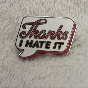 Thanks I hate it lapel pin